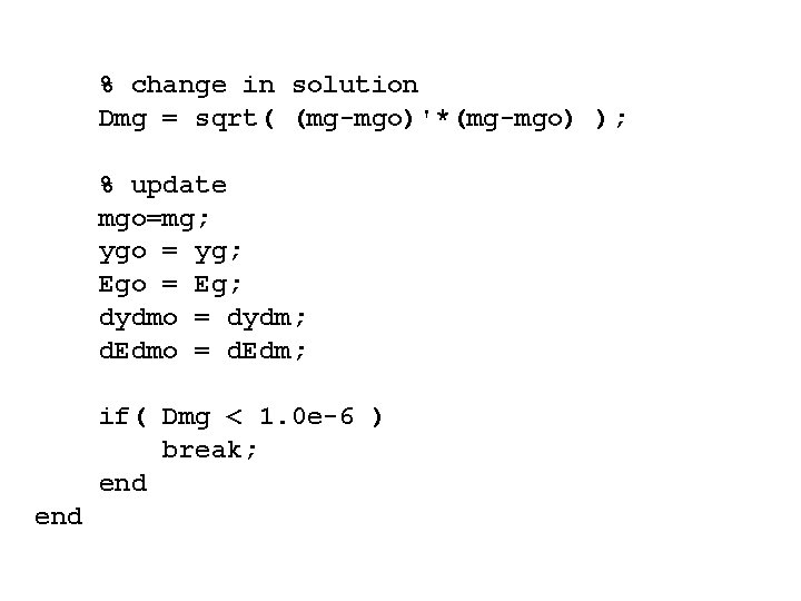 % change in solution Dmg = sqrt( (mg-mgo)'*(mg-mgo) ); % update mgo=mg; ygo =