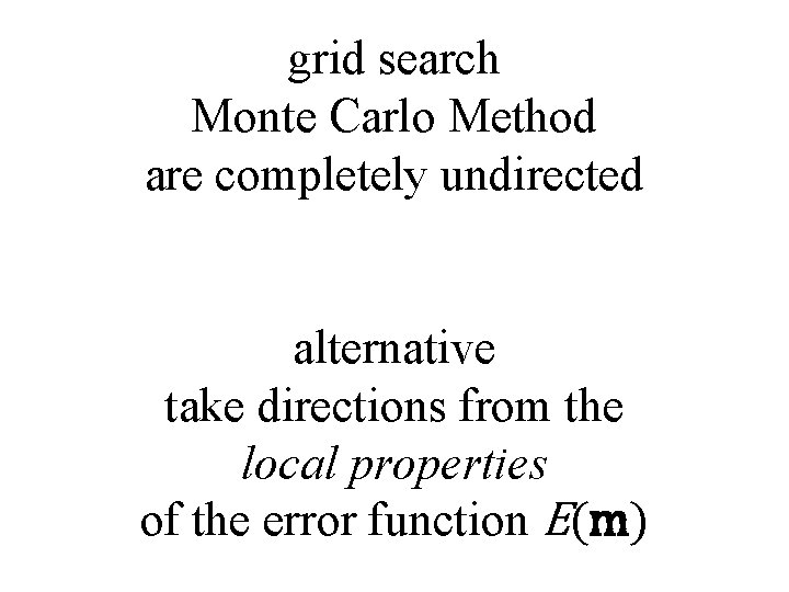 grid search Monte Carlo Method are completely undirected alternative take directions from the local