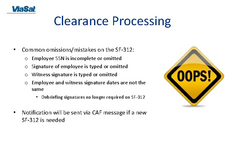 Clearance Processing • Common omissions/mistakes on the SF-312: o o Employee SSN is incomplete
