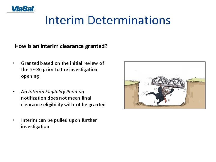 Interim Determinations How is an interim clearance granted? • Granted based on the initial