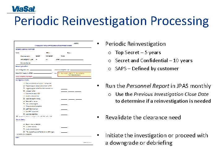 Periodic Reinvestigation Processing • Periodic Reinvestigation o Top Secret – 5 years o Secret
