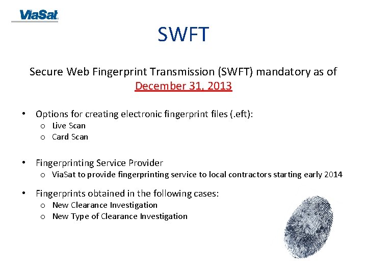 SWFT Secure Web Fingerprint Transmission (SWFT) mandatory as of December 31, 2013 • Options
