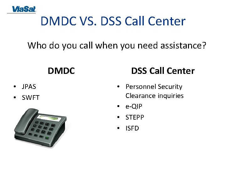 DMDC VS. DSS Call Center Who do you call when you need assistance? DMDC