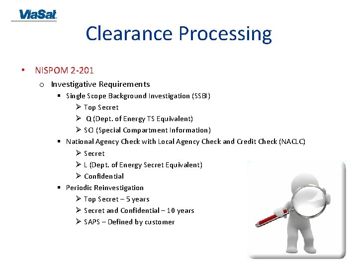 Clearance Processing • NISPOM 2 -201 o Investigative Requirements § Single Scope Background Investigation