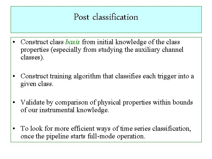 Post classification • Construct class basis from initial knowledge of the class properties (especially