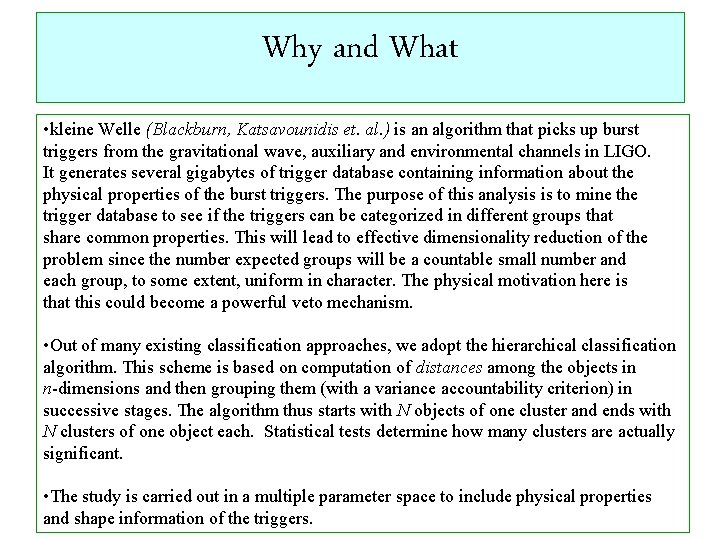 Why and What • kleine Welle (Blackburn, Katsavounidis et. al. ) is an algorithm
