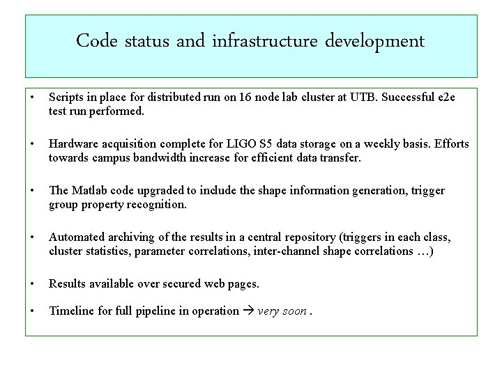 Code status and infrastructure development • Scripts in place for distributed run on 16 Code status and infrastructure development • Scripts in place for distributed run on 16