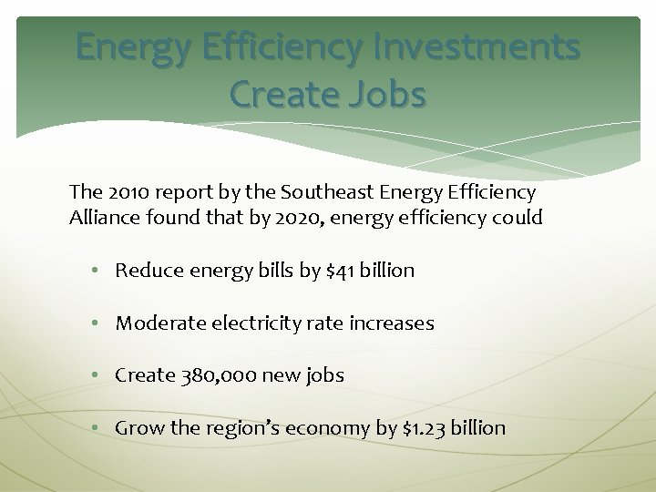 Energy Efficiency Investments Create Jobs The 2010 report by the Southeast Energy Efficiency Alliance