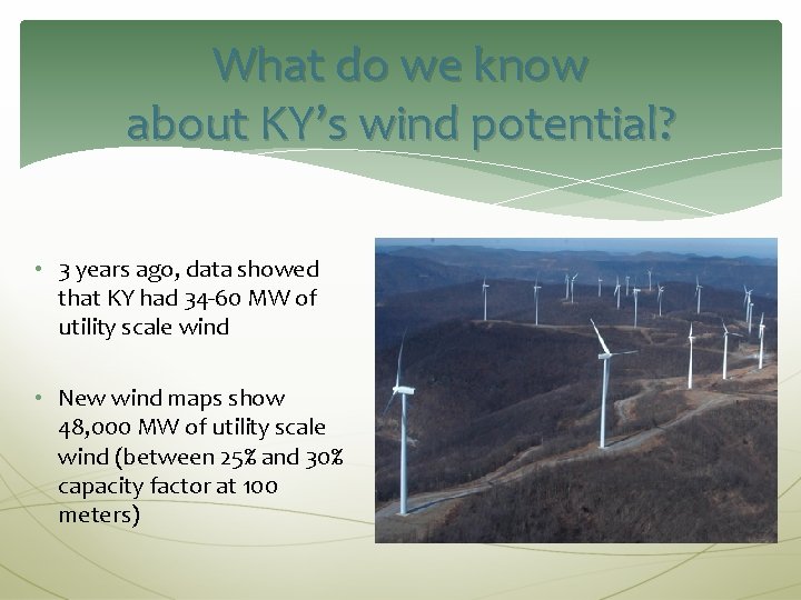 What do we know about KY’s wind potential? • 3 years ago, data showed