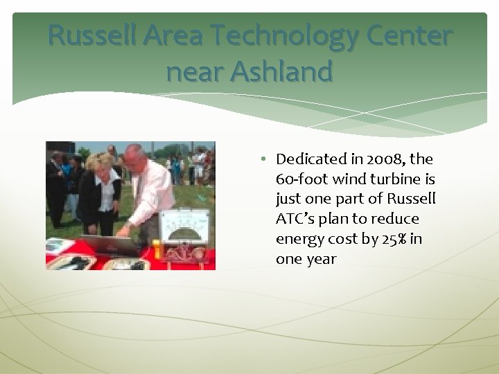 Russell Area Technology Center near Ashland • Dedicated in 2008, the 60 -foot wind