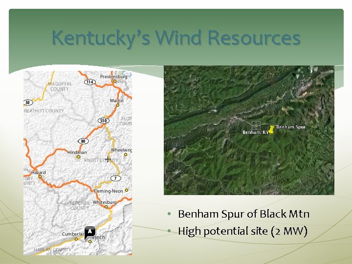 Kentucky’s Wind Resources • Benham Spur of Black Mtn • High potential site (2