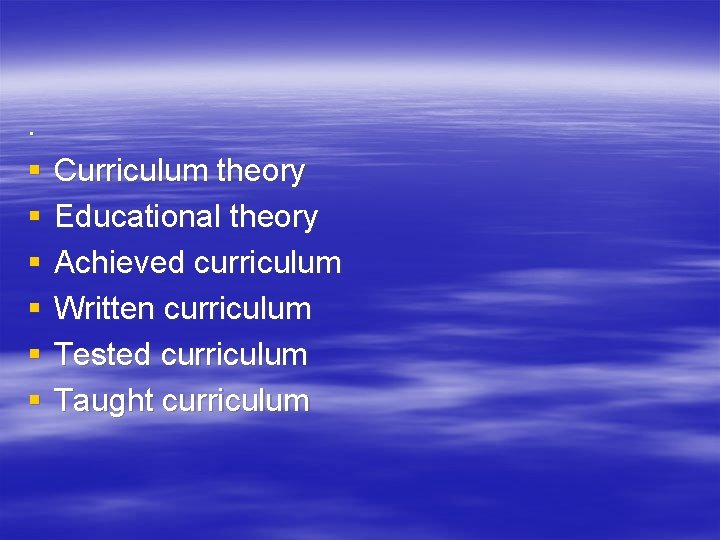 . § § § Curriculum theory Educational theory Achieved curriculum Written curriculum Tested curriculum