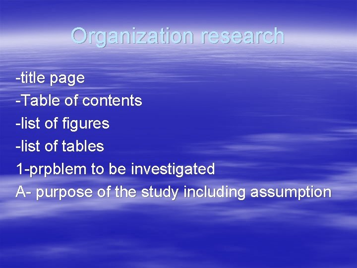 Organization research -title page -Table of contents -list of figures -list of tables 1