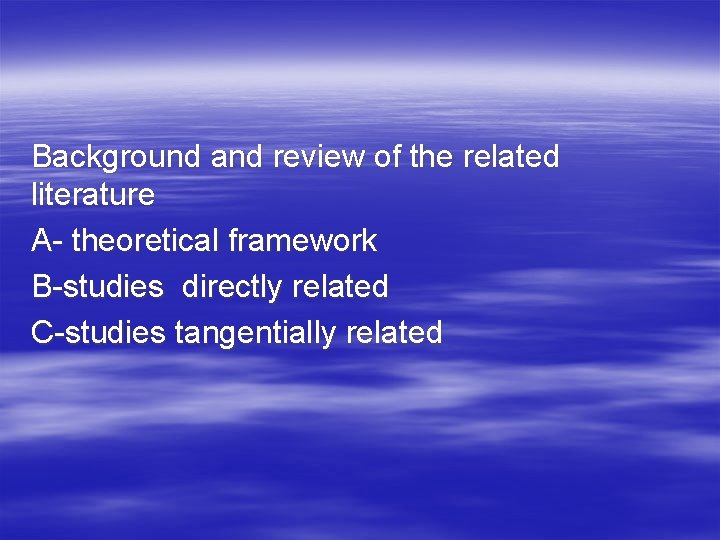 Background and review of the related literature A- theoretical framework B-studies directly related C-studies