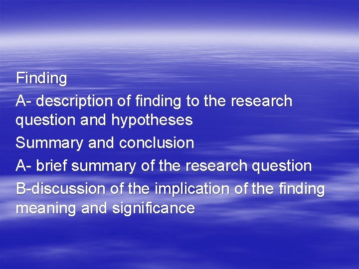 Finding A- description of finding to the research question and hypotheses Summary and conclusion