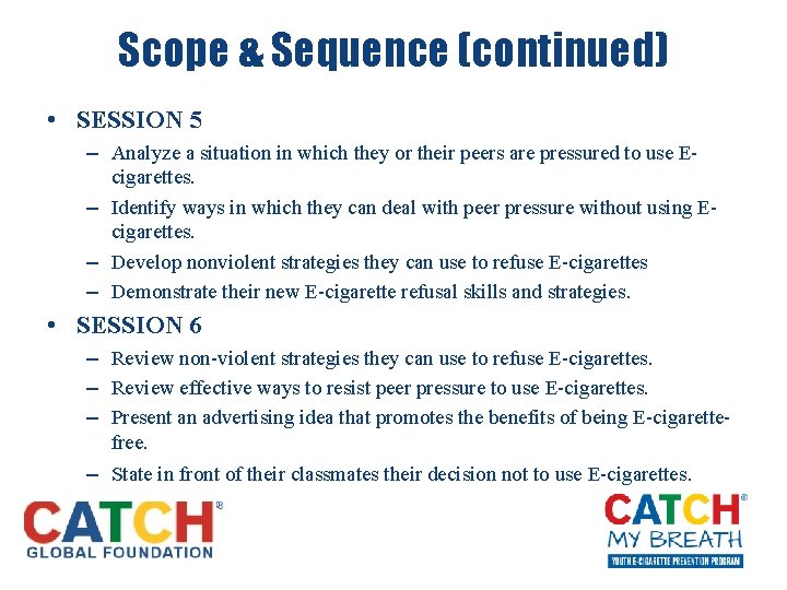 Scope & Sequence (continued) • SESSION 5 – Analyze a situation in which they