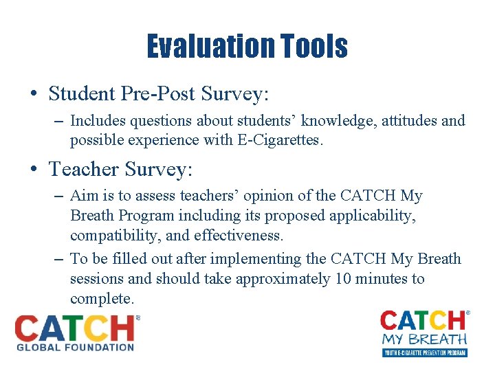 Evaluation Tools • Student Pre-Post Survey: – Includes questions about students’ knowledge, attitudes and