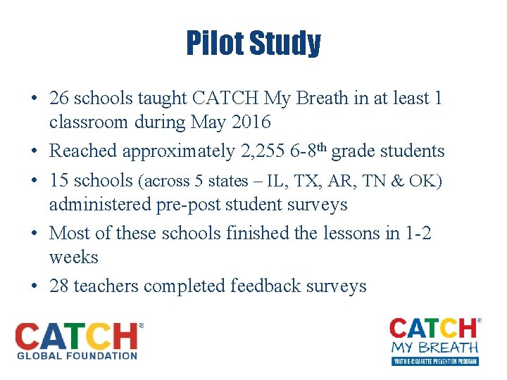 Pilot Study • 26 schools taught CATCH My Breath in at least 1 classroom