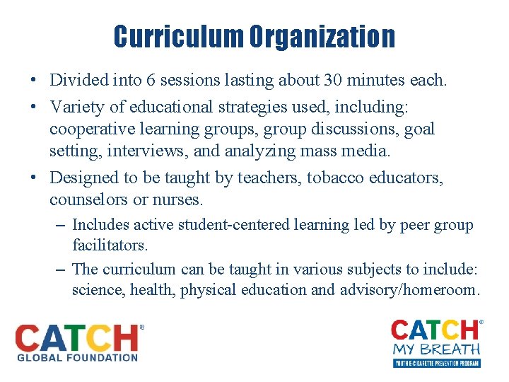 Curriculum Organization • Divided into 6 sessions lasting about 30 minutes each. • Variety