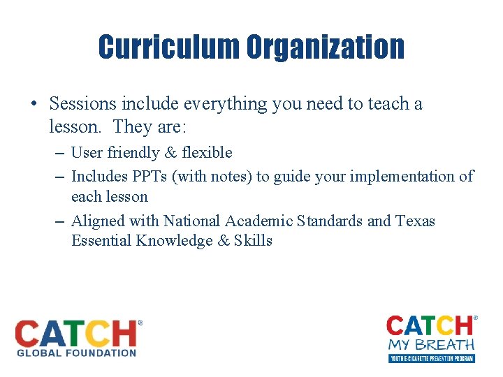 Curriculum Organization • Sessions include everything you need to teach a lesson. They are: