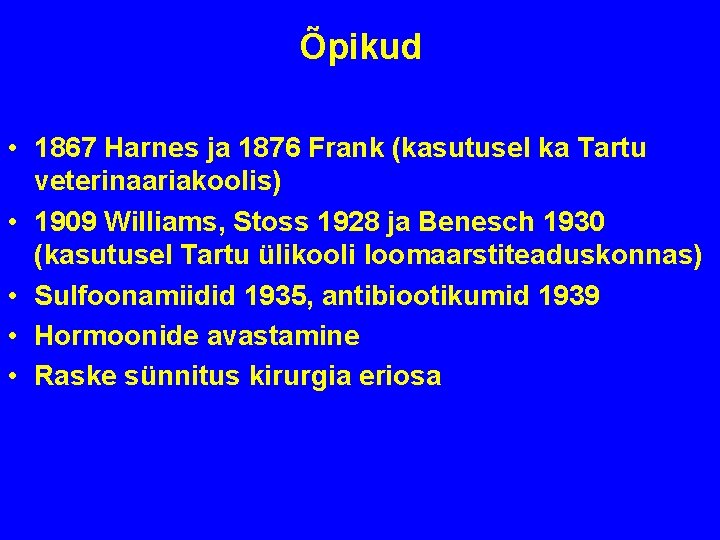 Õpikud • 1867 Harnes ja 1876 Frank (kasutusel ka Tartu veterinaariakoolis) • 1909 Williams,