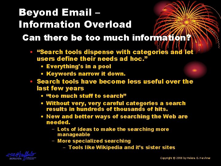 Beyond Email – Information Overload Can there be too much information? • “Search tools
