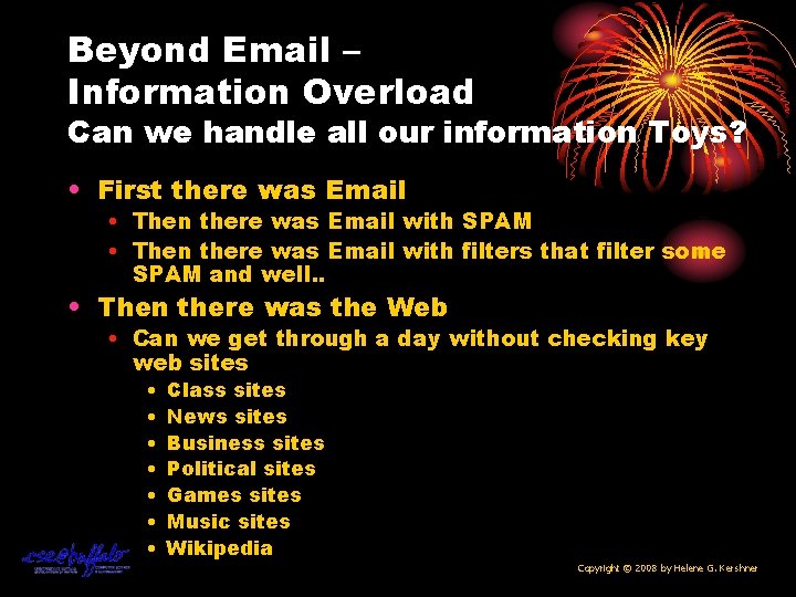 Beyond Email – Information Overload Can we handle all our information Toys? • First
