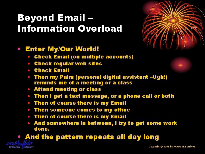 Beyond Email – Information Overload • Enter My/Our World! • • • Check Email