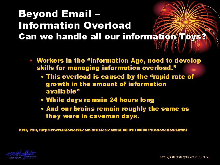 Beyond Email – Information Overload Can we handle all our information Toys? • Workers