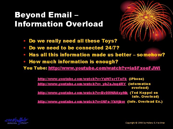 Beyond Email – Information Overload • • Do we really need all these Toys?