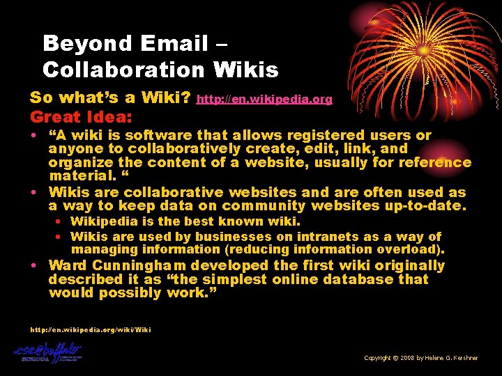 Beyond Email – Collaboration Wikis So what’s a Wiki? Great Idea: http: //en. wikipedia.