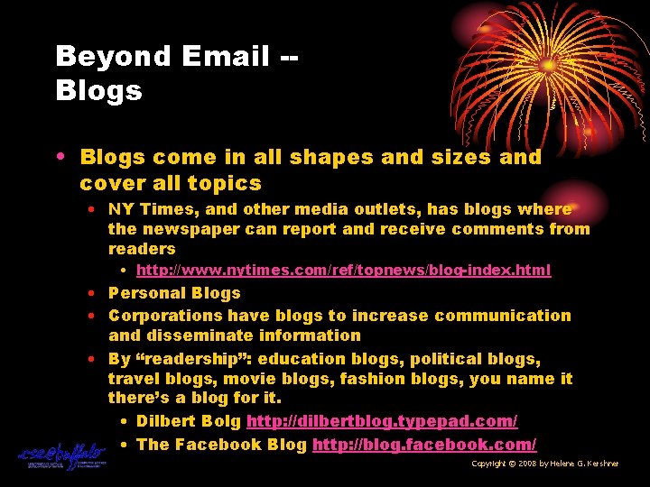 Beyond Email -Blogs • Blogs come in all shapes and sizes and cover all