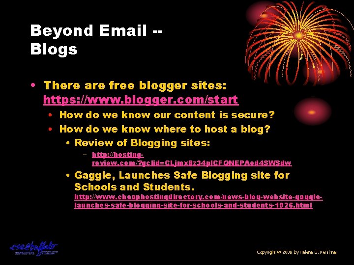 Beyond Email -Blogs • There are free blogger sites: https: //www. blogger. com/start •