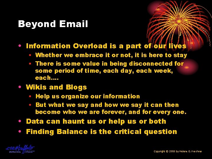 Beyond Email • Information Overload is a part of our lives • Whether we