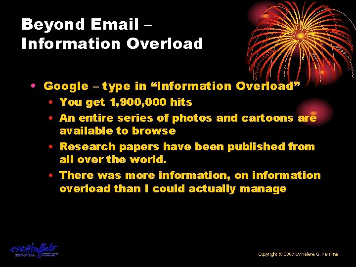 Beyond Email – Information Overload • Google – type in “Information Overload” • You