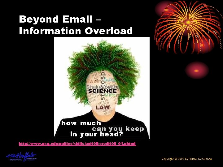 Beyond Email – Information Overload http: //www. usg. edu/galileo/skills/unit 08/credit 08_01. phtml Copyright ©