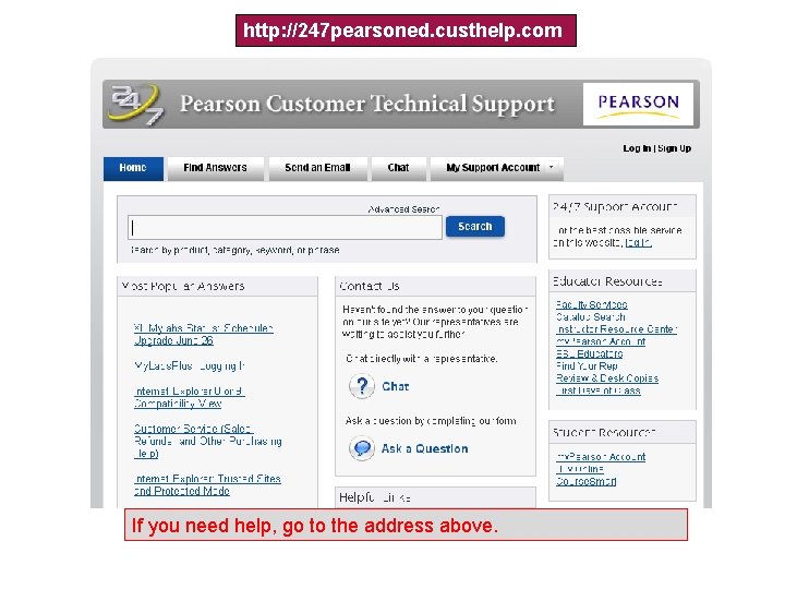 http: //247 pearsoned. custhelp. com If you need help, go to the address above.