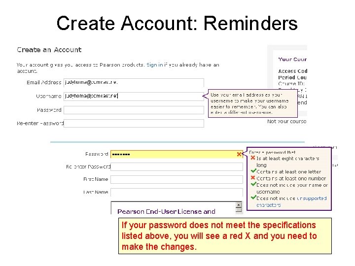 Create Account: Reminders If your password does not meet the specifications listed above, you