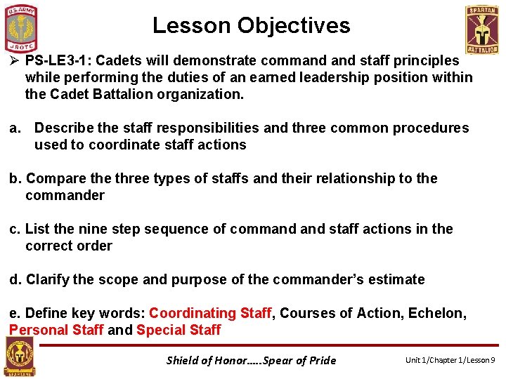 Lesson Objectives Ø PS-LE 3 -1: Cadets will demonstrate command staff principles while performing