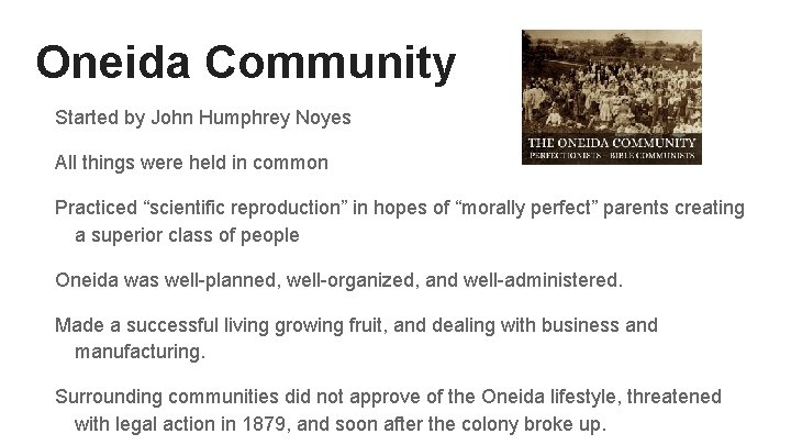 Oneida Community Started by John Humphrey Noyes All things were held in common Practiced