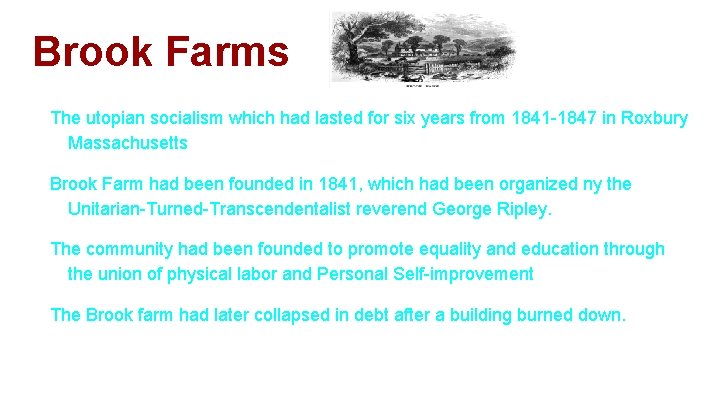 Brook Farms The utopian socialism which had lasted for six years from 1841 -1847