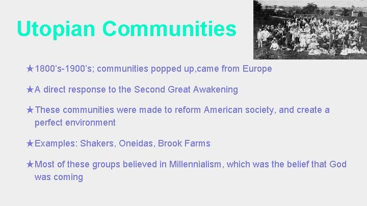 Utopian Communities ★1800’s-1900’s; communities popped up, came from Europe ★A direct response to the
