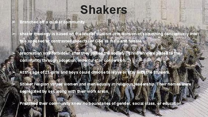 Shakers ➢ Branched off a quaker community ➢ shaker theology is based on the
