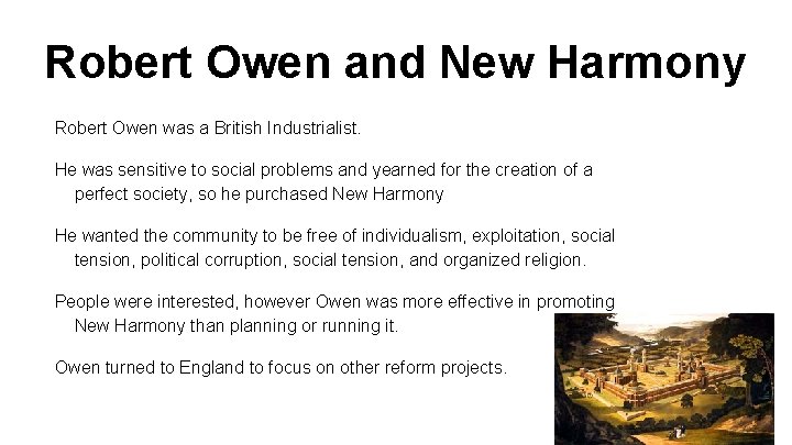 Robert Owen and New Harmony Robert Owen was a British Industrialist. He was sensitive