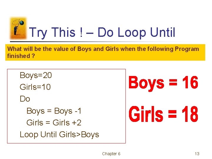 Try This ! – Do Loop Until What will be the value of Boys