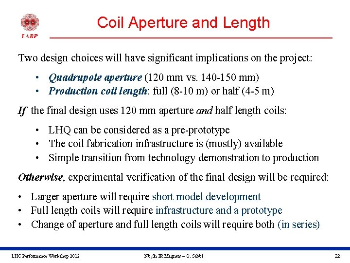 Coil Aperture and Length Two design choices will have significant implications on the project: