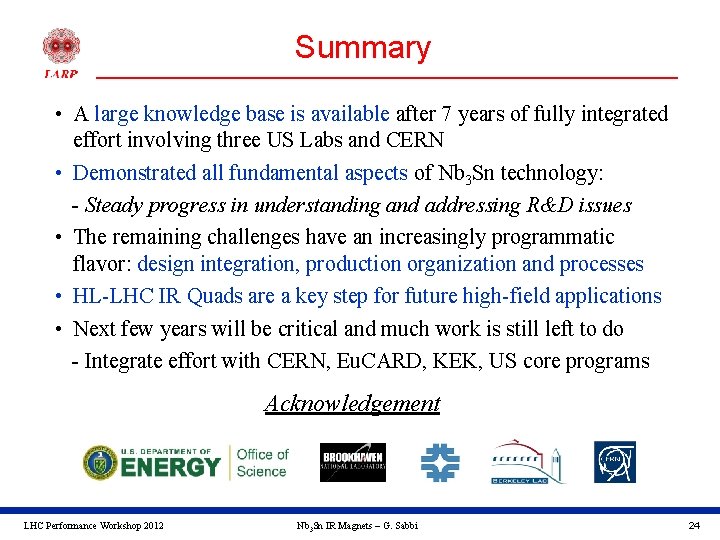 Summary • A large knowledge base is available after 7 years of fully integrated