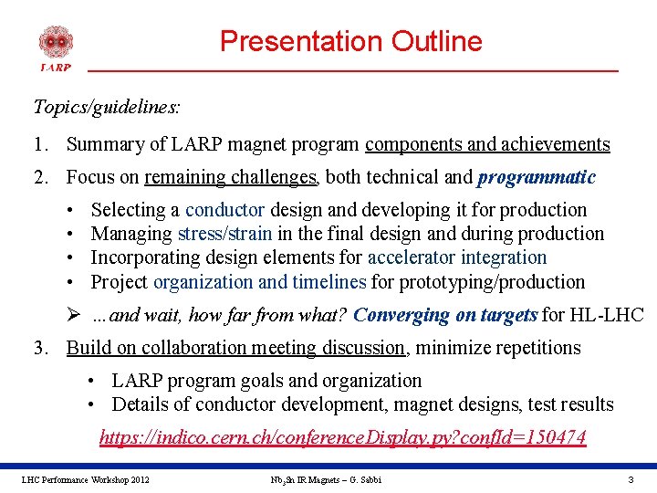 Presentation Outline Topics/guidelines: 1. Summary of LARP magnet program components and achievements 2. Focus