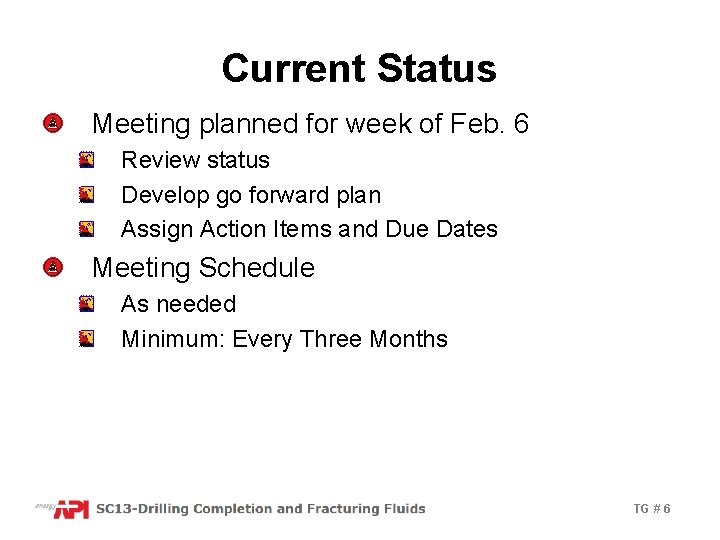 Current Status Meeting planned for week of Feb. 6 Review status Develop go forward