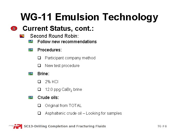 WG-11 Emulsion Technology Current Status, cont. : Second Round Robin: Follow new recommendations Procedures: